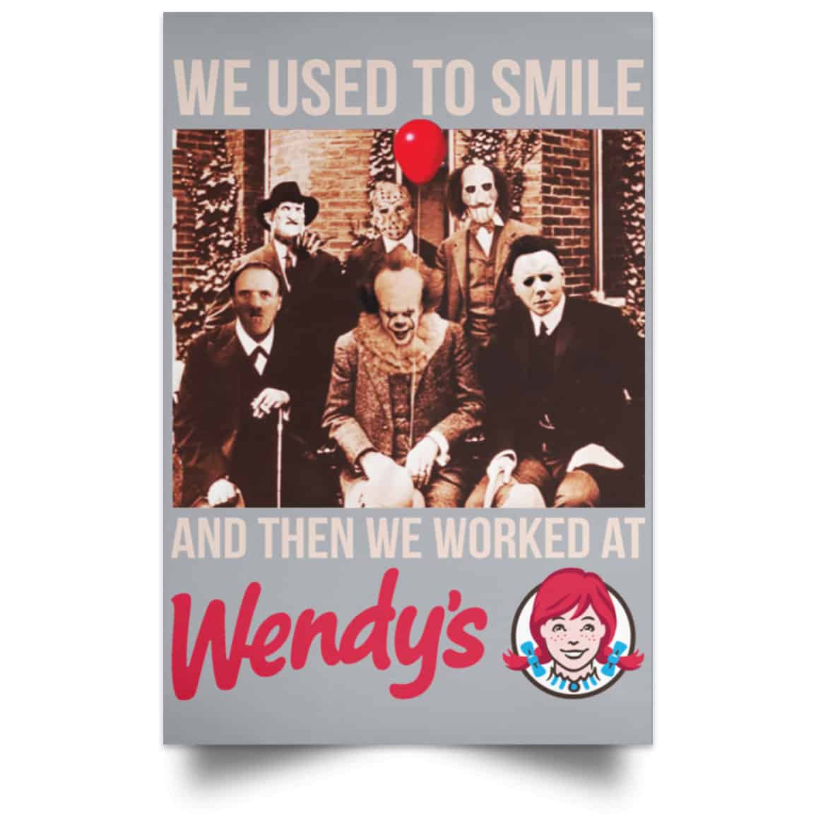 We Used To Smile And Then We Worked At Wendy’s Posters