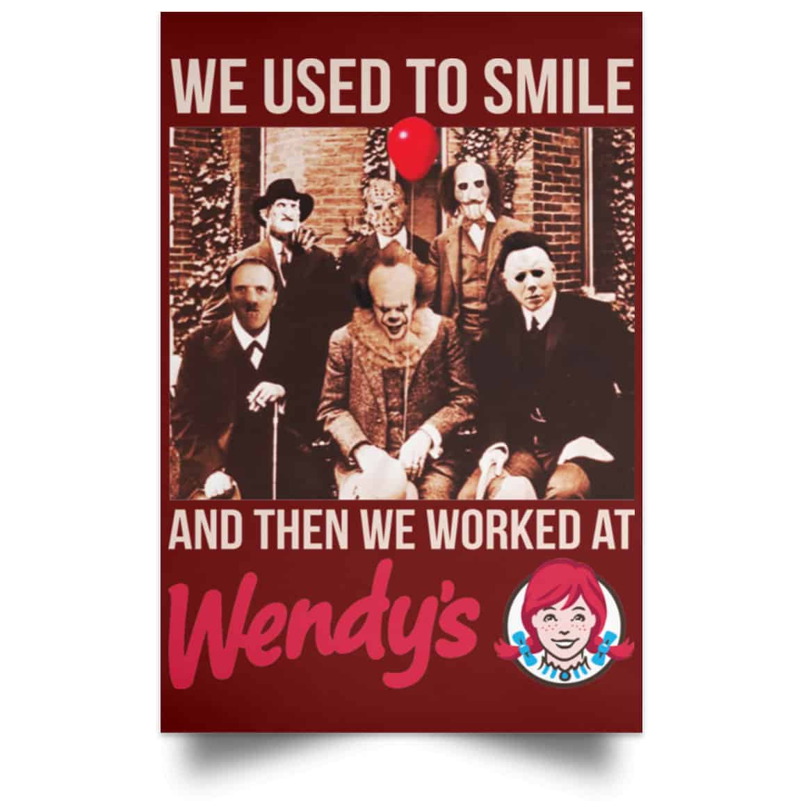 We Used To Smile And Then We Worked At Wendy’s Posters
