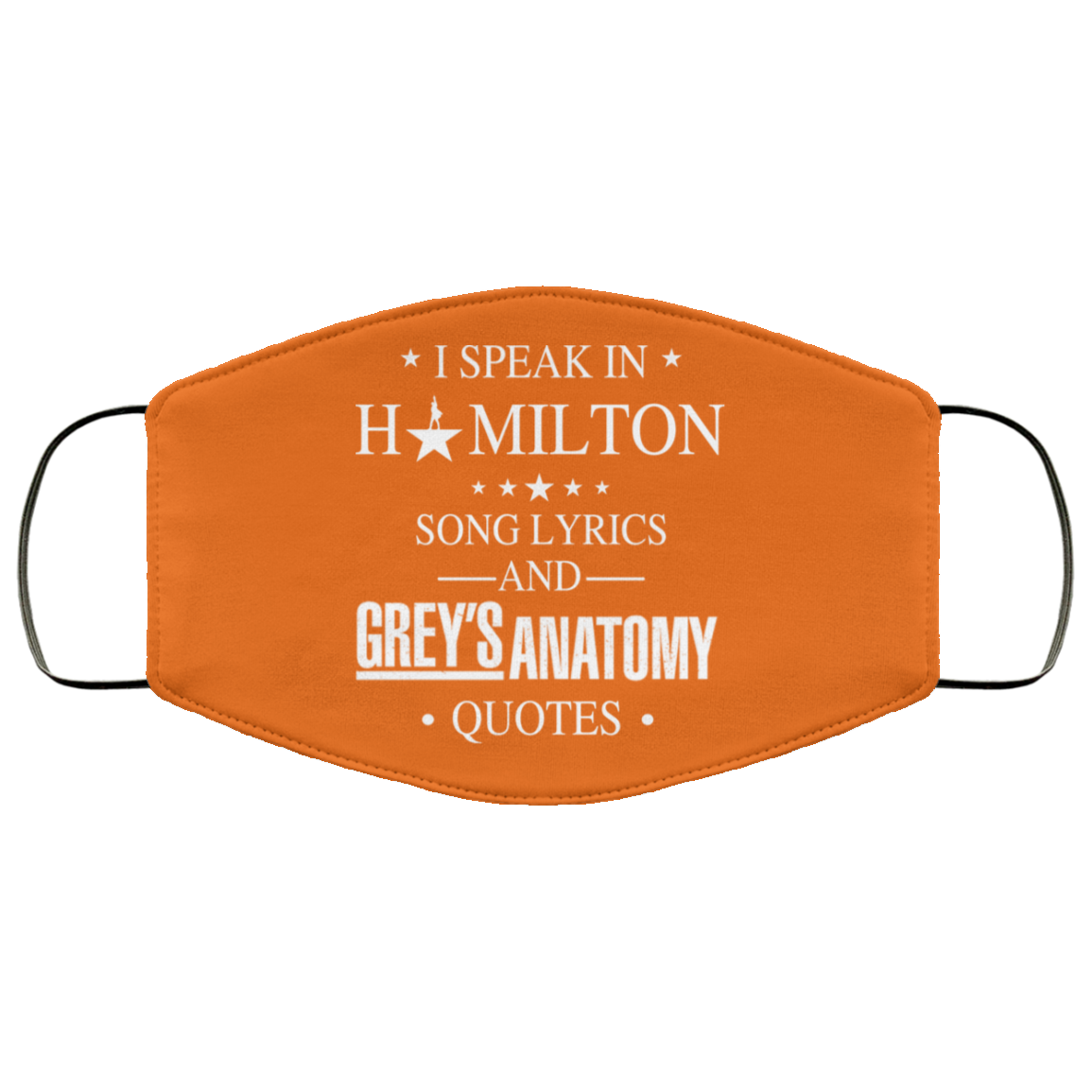 I Speak In Hamilton Song Lyrics And Grey’s Anatomy Quotes Face Mask