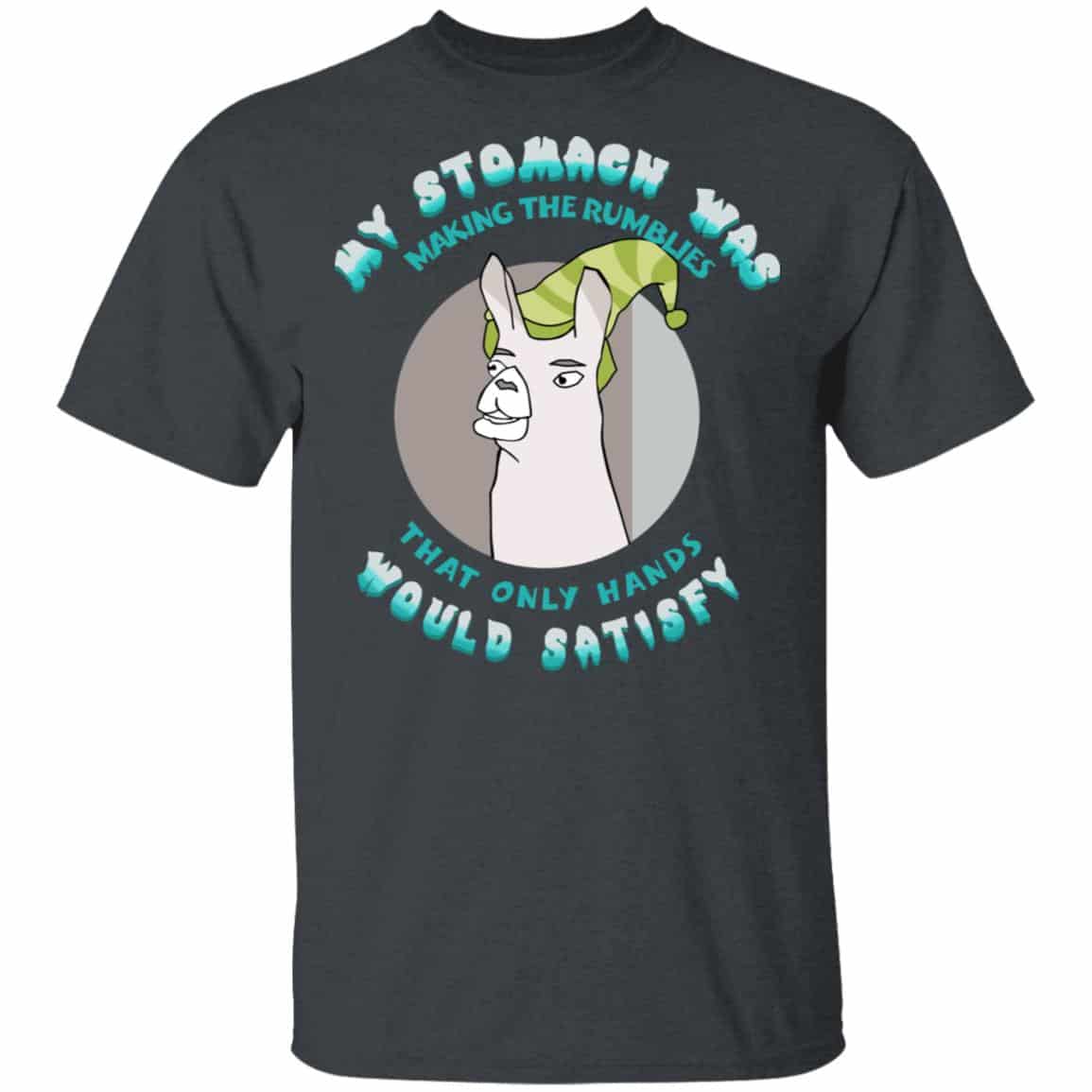 My Stomach Was Making The Rumblies That Only Hands Would Satisfy Shirt, Hoodie, Tank