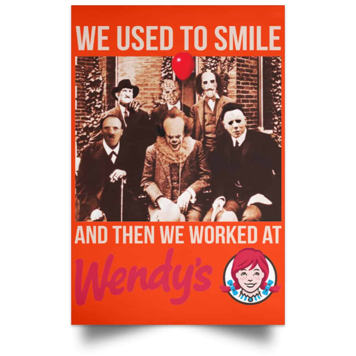 We Used To Smile And Then We Worked At Wendy’s Posters