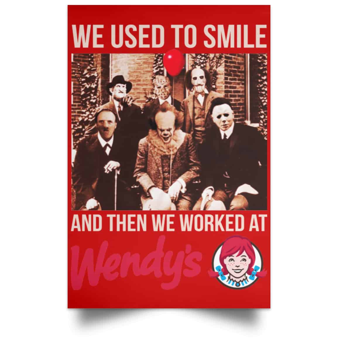 We Used To Smile And Then We Worked At Wendy’s Posters