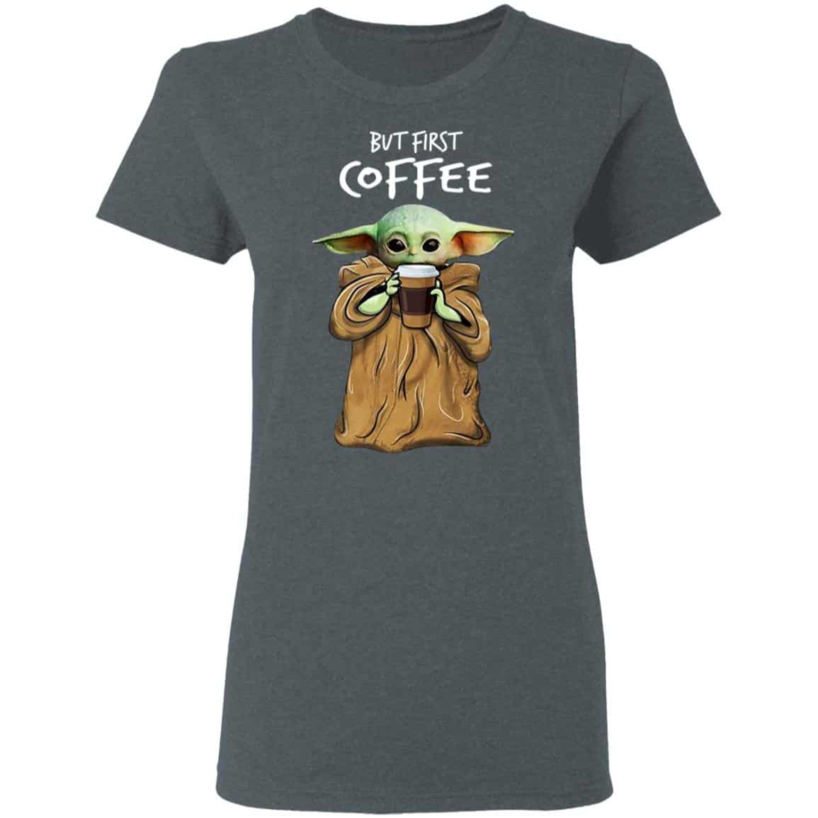 Baby Yoda But First Coffee Shirt, Hoodie, Tank