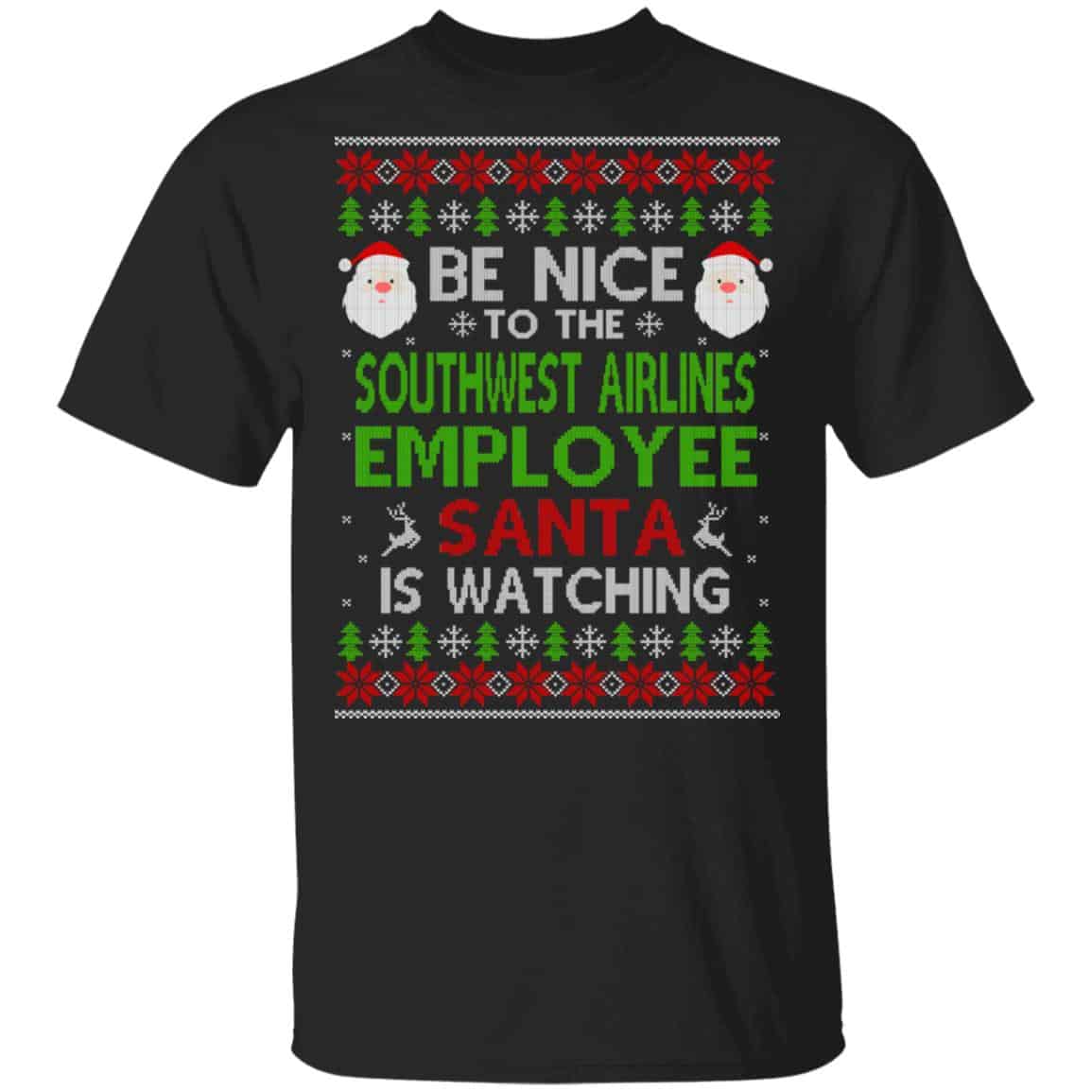 Be Nice To The Southwest Airlines Employee Santa Is Watching Christmas Sweater, Shirt, Hoodie