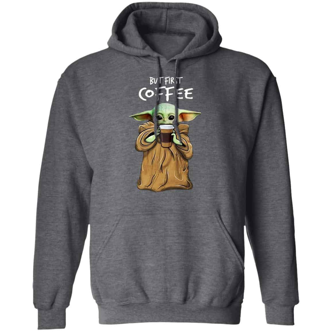 Baby Yoda But First Coffee Shirt, Hoodie, Tank