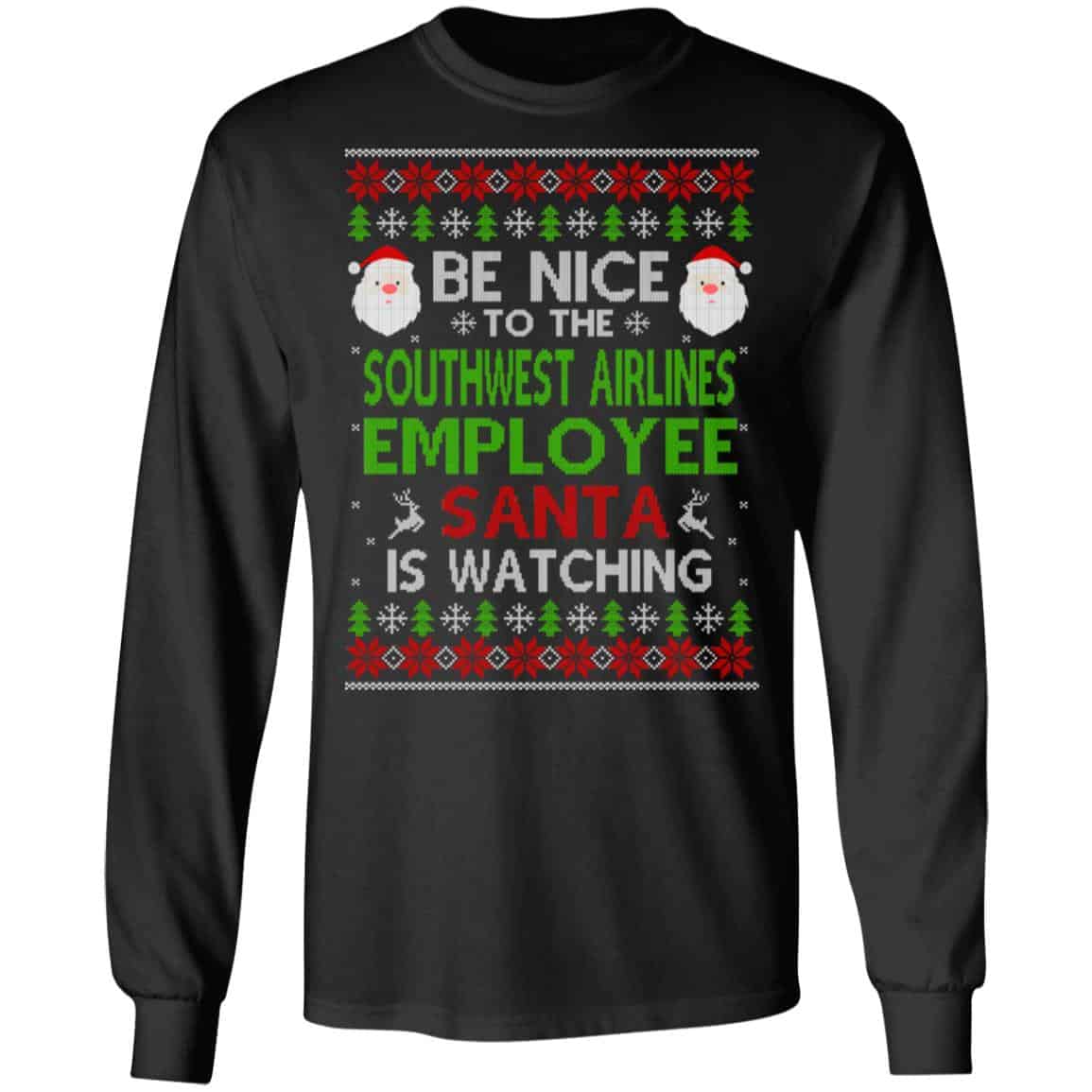 Be Nice To The Southwest Airlines Employee Santa Is Watching Christmas Sweater, Shirt, Hoodie