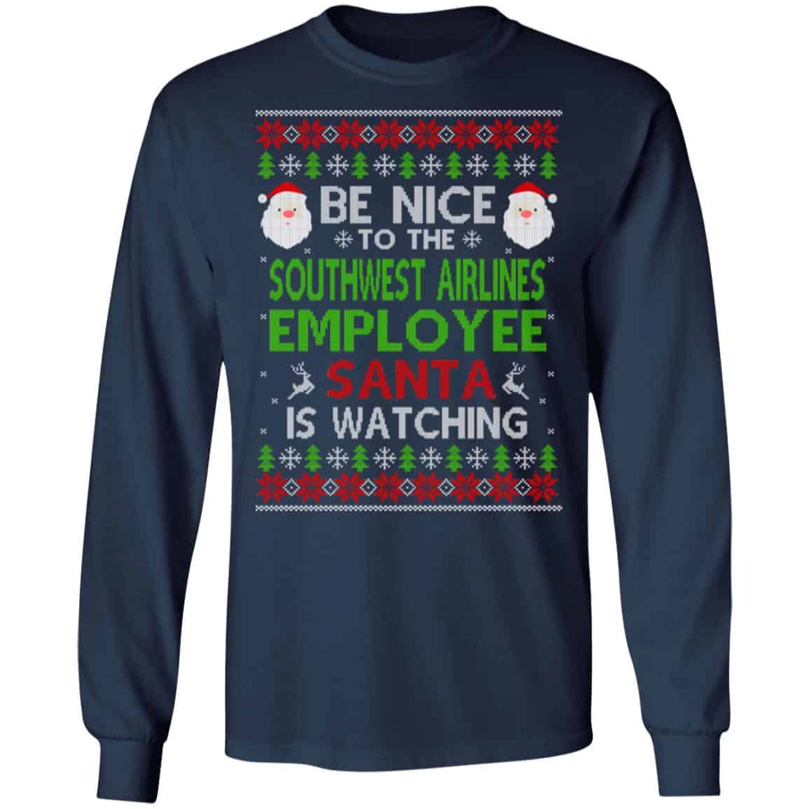 Be Nice To The Southwest Airlines Employee Santa Is Watching Christmas Sweater, Shirt, Hoodie