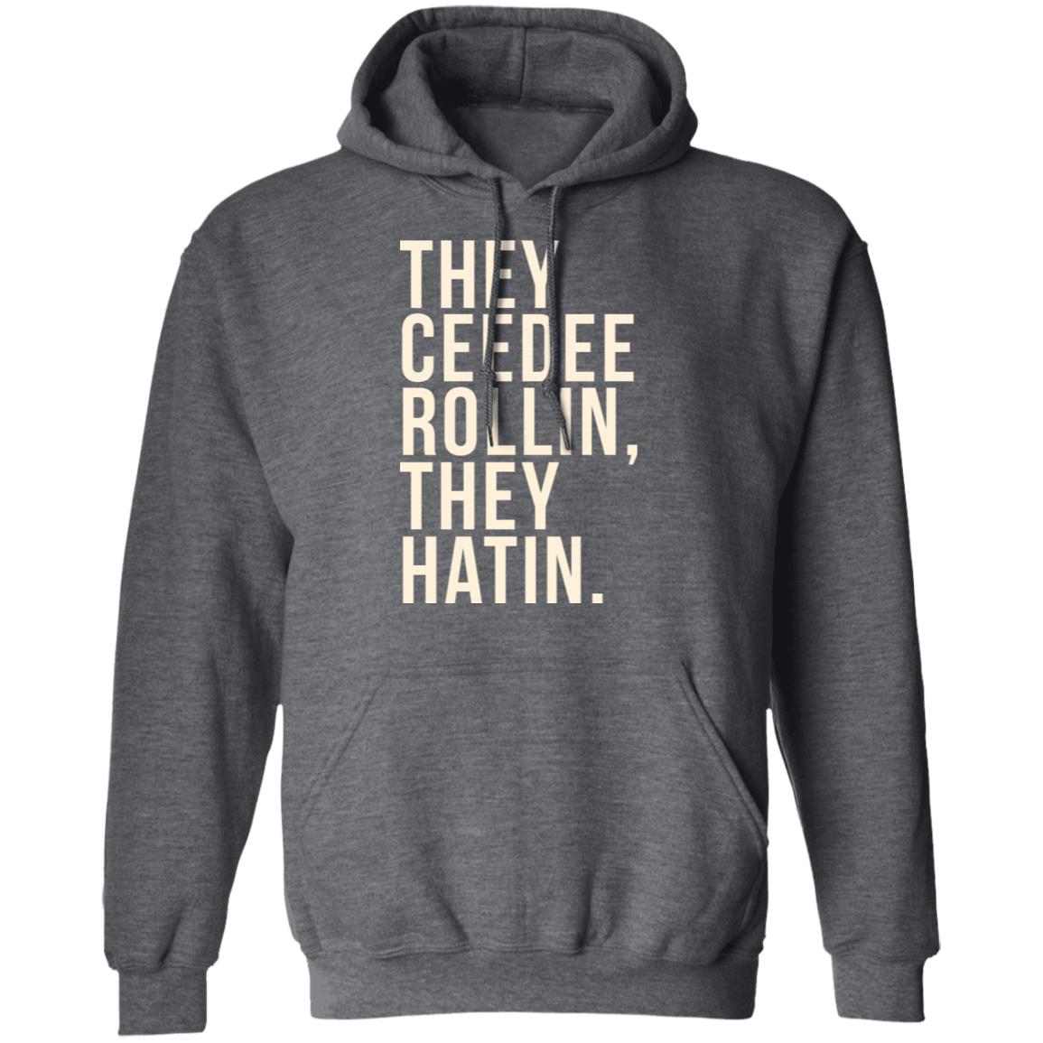 They Ceedee Rollin They Hatin Shirt, Hoodie, Tank