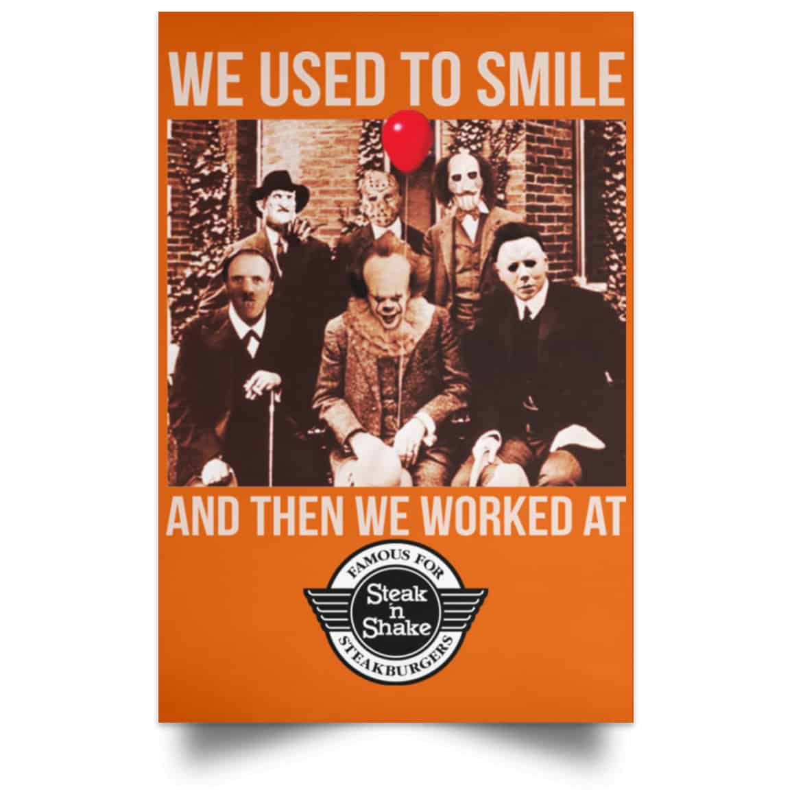 We Used To Smile And Then We Worked At Steak ‘n Shake Posters