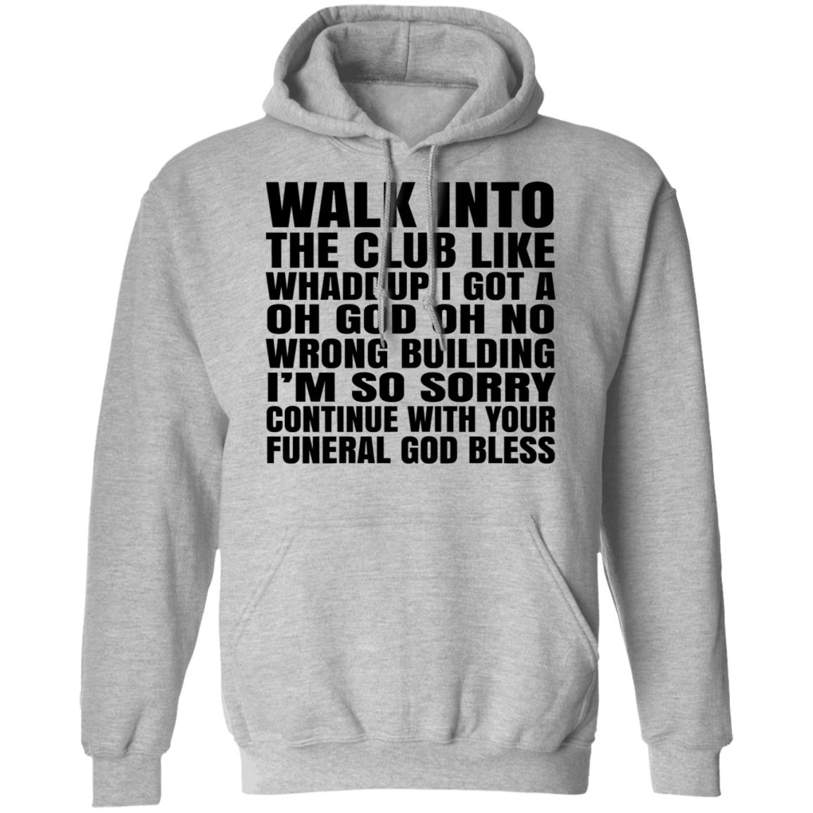 What Into The Club Like Whaddup I Got A Oh God Oh No Wrong Building Shirt, Hoodie, Tank