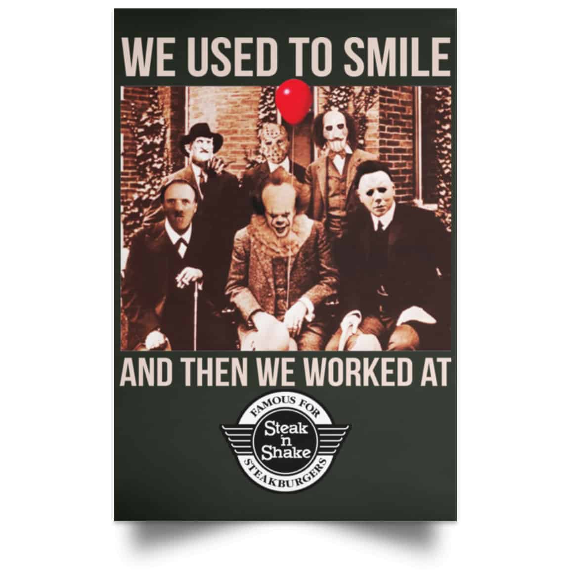 We Used To Smile And Then We Worked At Steak ‘n Shake Posters