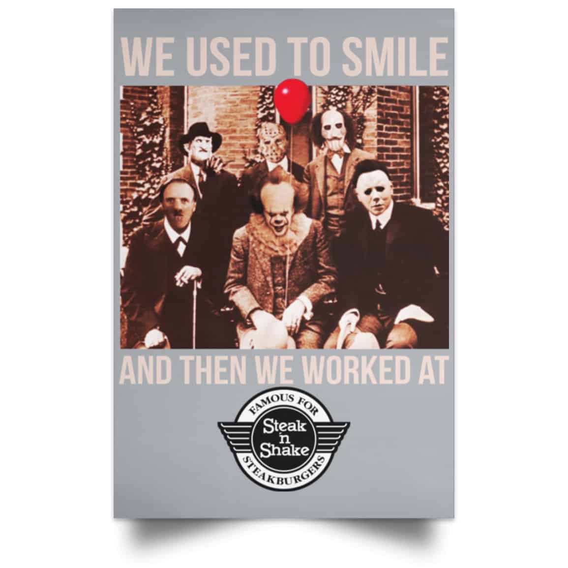 We Used To Smile And Then We Worked At Steak ‘n Shake Posters