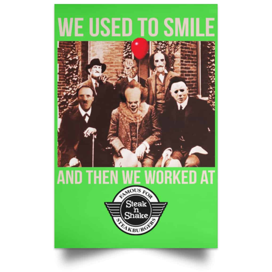 We Used To Smile And Then We Worked At Steak ‘n Shake Posters