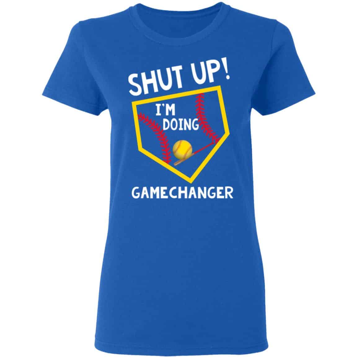 Shut Up I’m Doing Game Changer Shirt, Hoodie, Tank