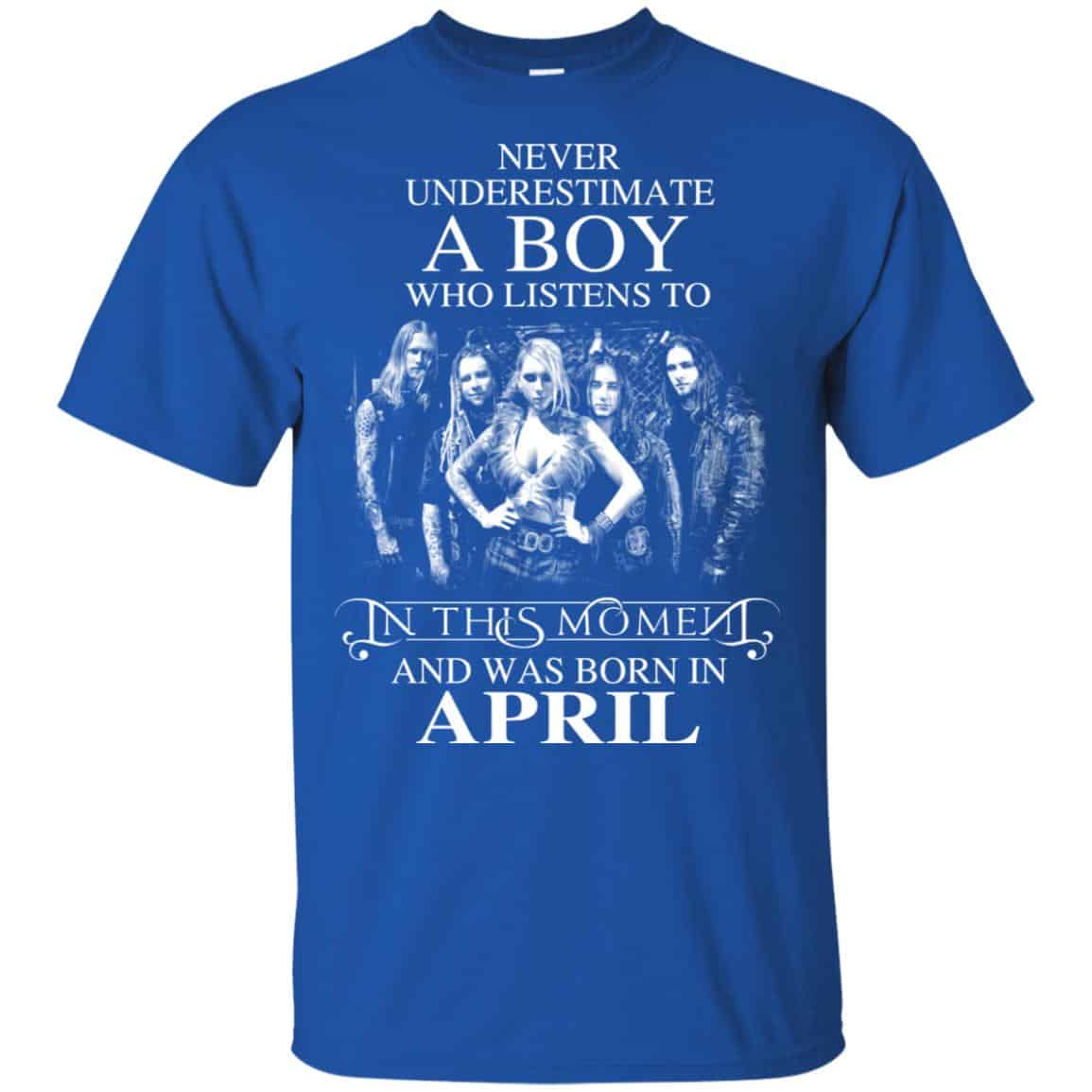 A Boy Who Listens To In This Moment And Was Born In April T-Shirts, Hoodie, Tank