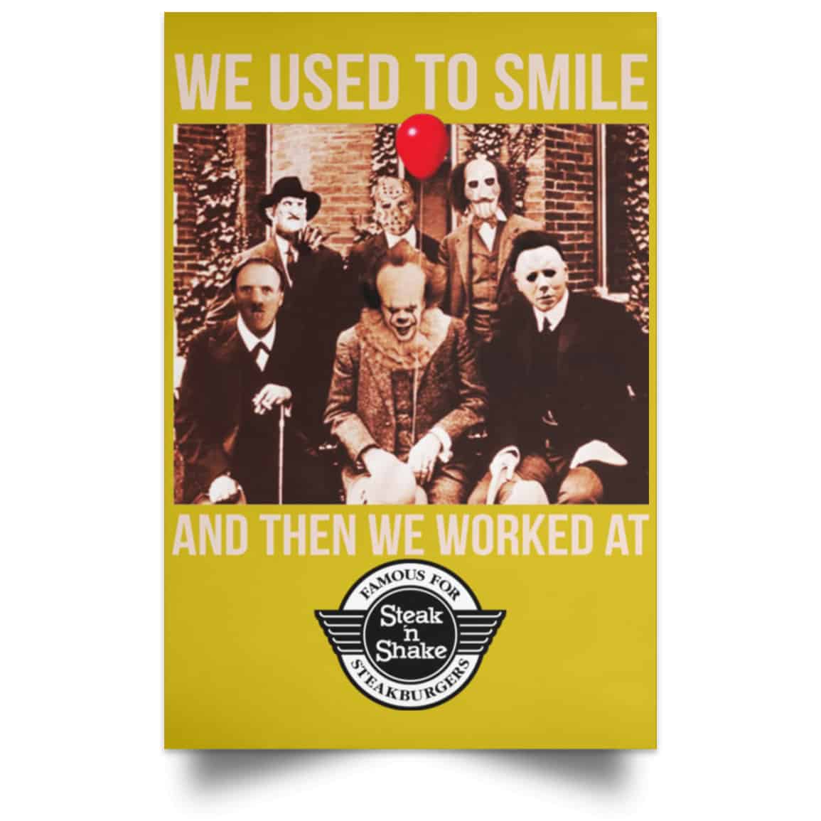 We Used To Smile And Then We Worked At Steak ‘n Shake Posters