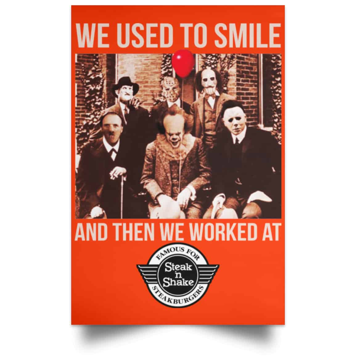 We Used To Smile And Then We Worked At Steak ‘n Shake Posters
