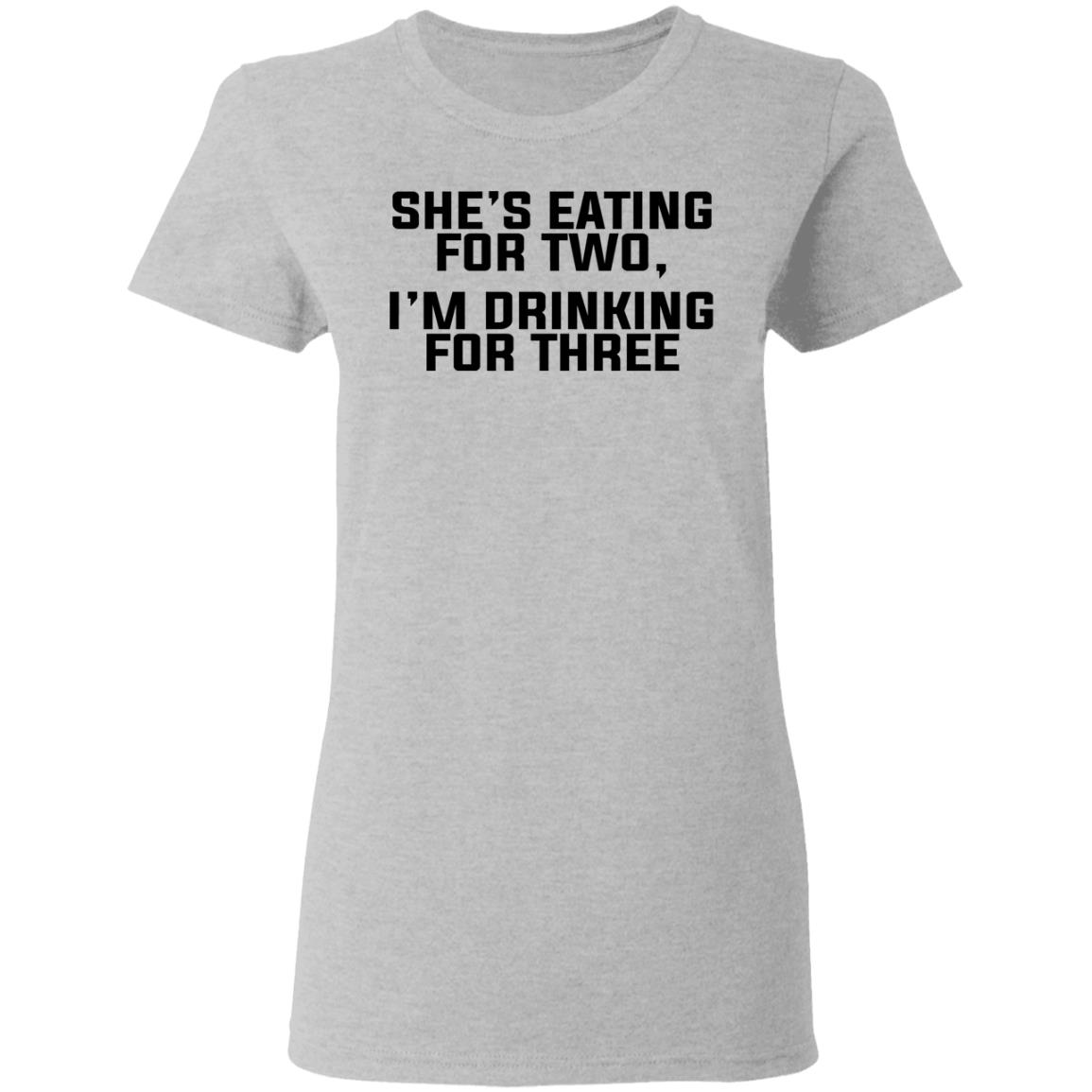 She’s Eating For Two I’m Drinking For Three Shirt, Hoodie, Tank