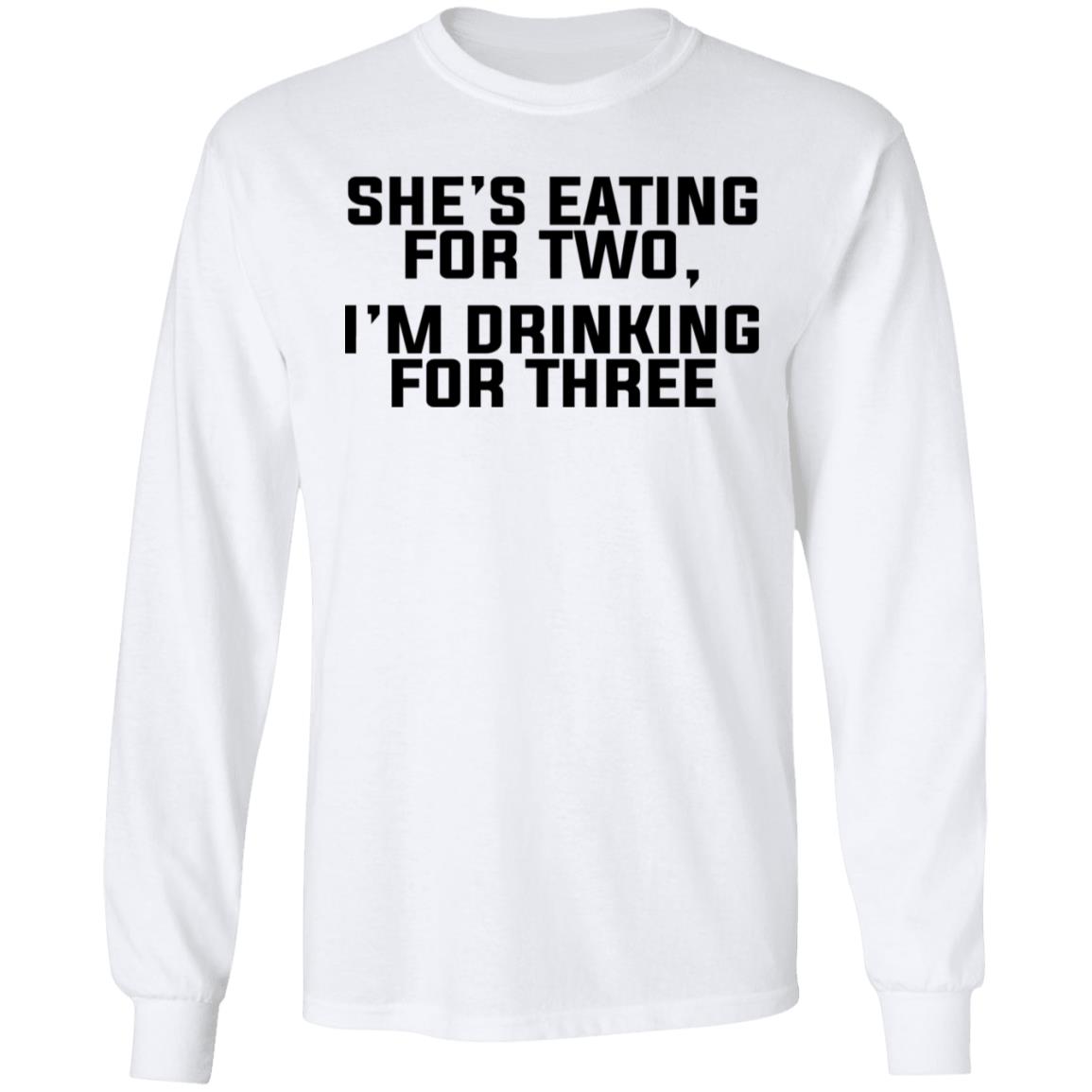 She’s Eating For Two I’m Drinking For Three Shirt, Hoodie, Tank