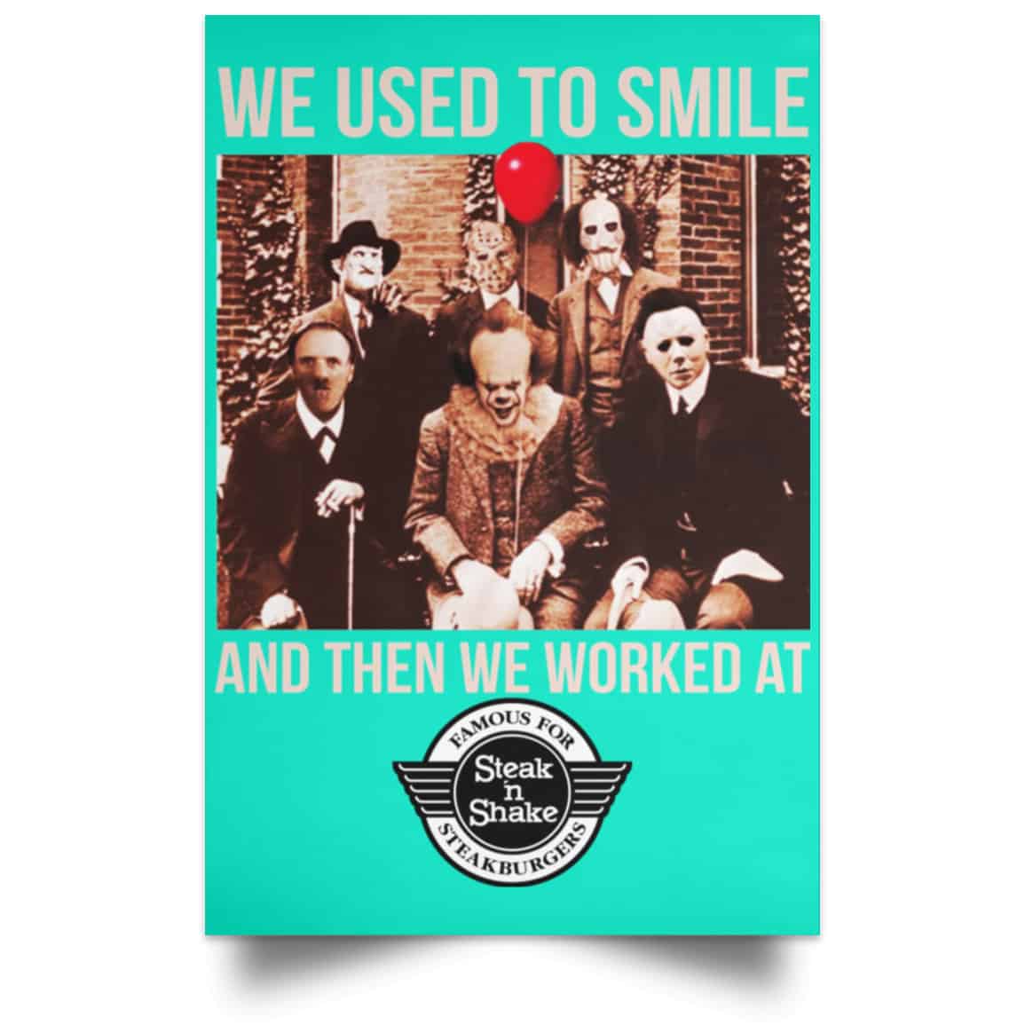We Used To Smile And Then We Worked At Steak ‘n Shake Posters