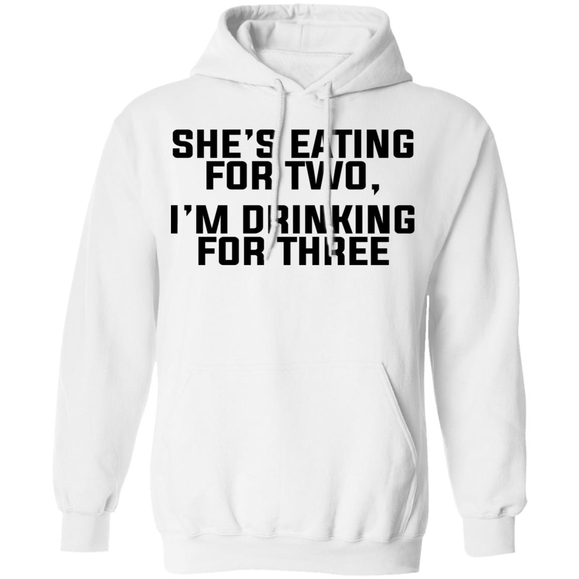 She’s Eating For Two I’m Drinking For Three Shirt, Hoodie, Tank