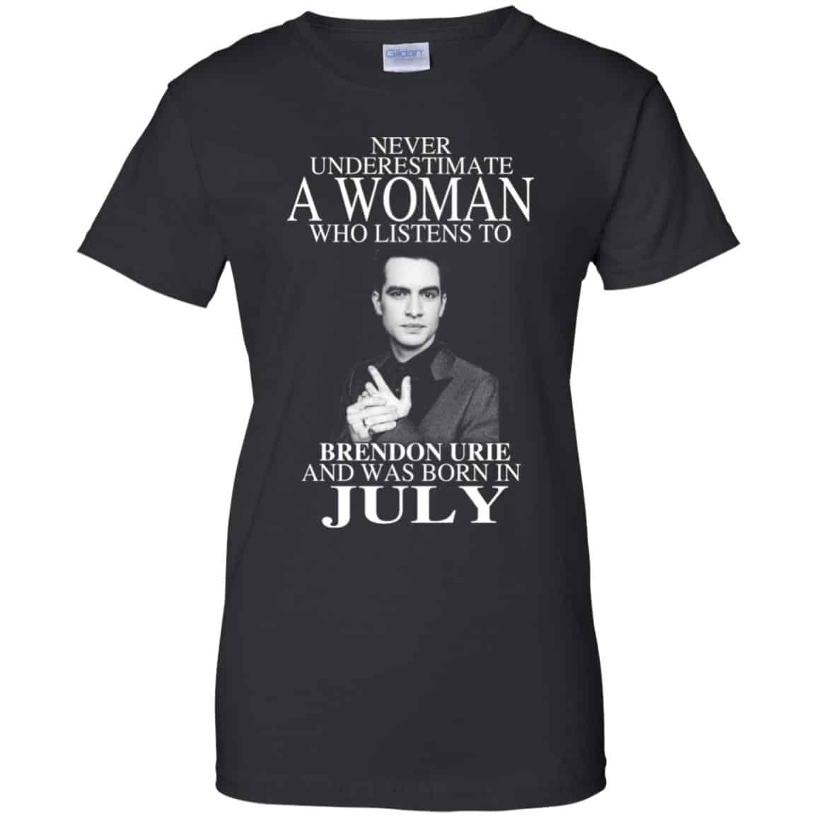 A Woman Who Listens To Brendon Urie And Was Born In July T-Shirts, Hoodie, Tank