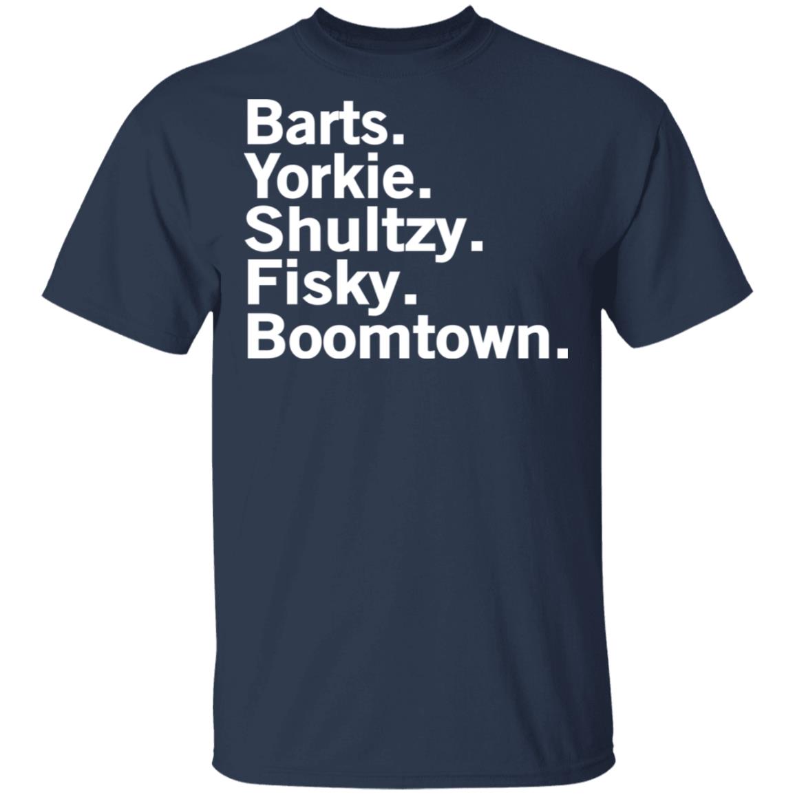Barts Yorkie Shultzy Fisky Boomtown Shirt, Hoodie, Tank