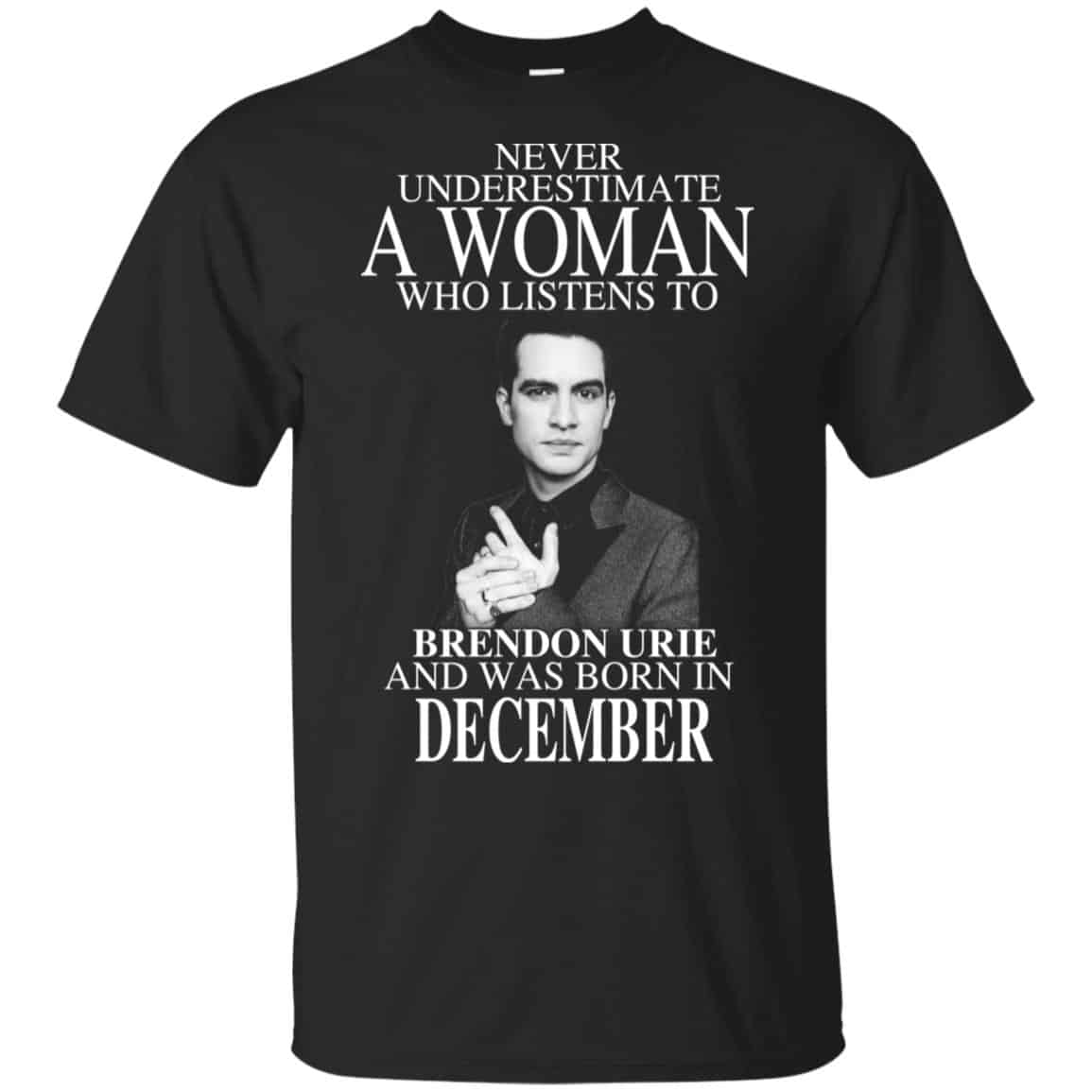 A Woman Who Listens To Brendon Urie And Was Born In December T-Shirts, Hoodie, Tank
