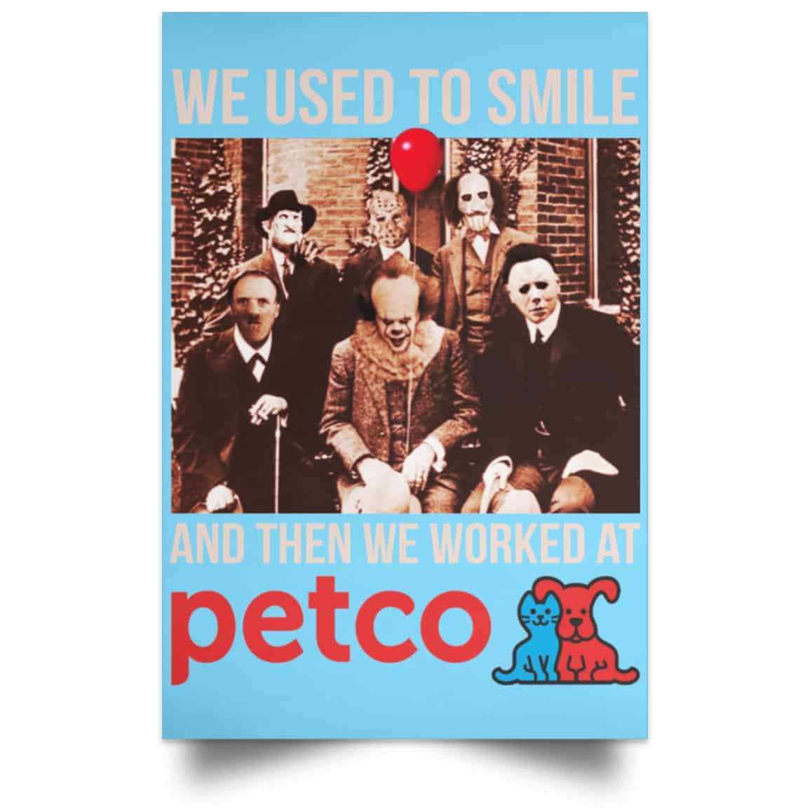 We Used To Smile And Then We Worked At Petco Poster