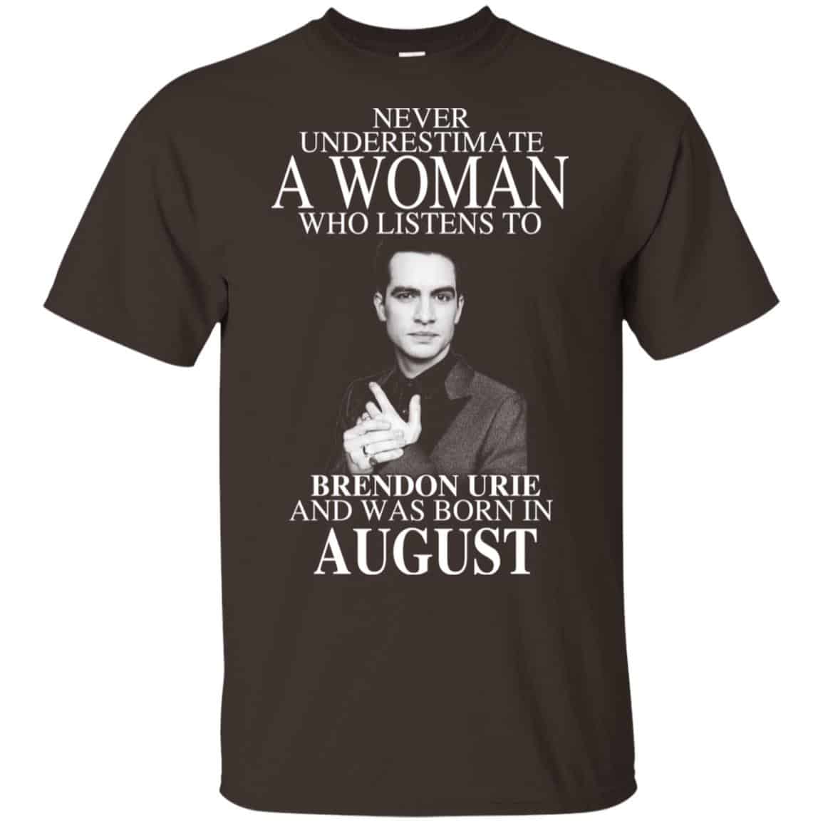 A Woman Who Listens To Brendon Urie And Was Born In August T-Shirts, Hoodie, Tank