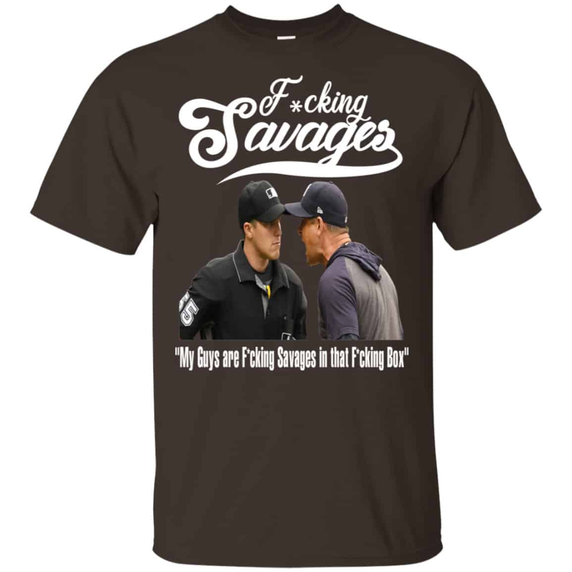 Fucking Savages My Guys Are Savages In That Box Shirt, Hoodie, Tank