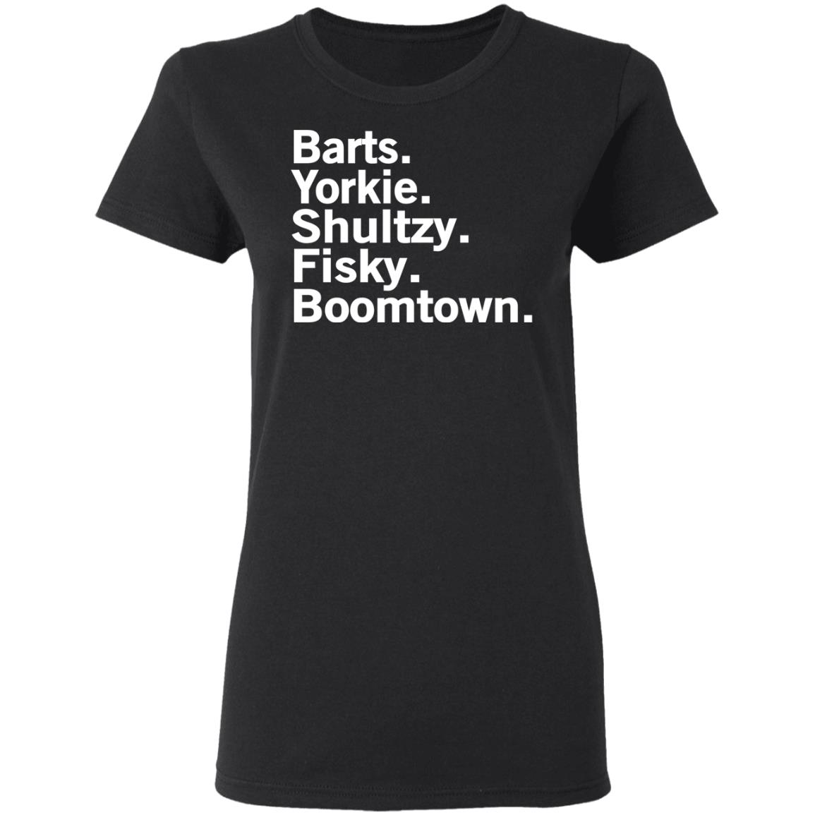 Barts Yorkie Shultzy Fisky Boomtown Shirt, Hoodie, Tank