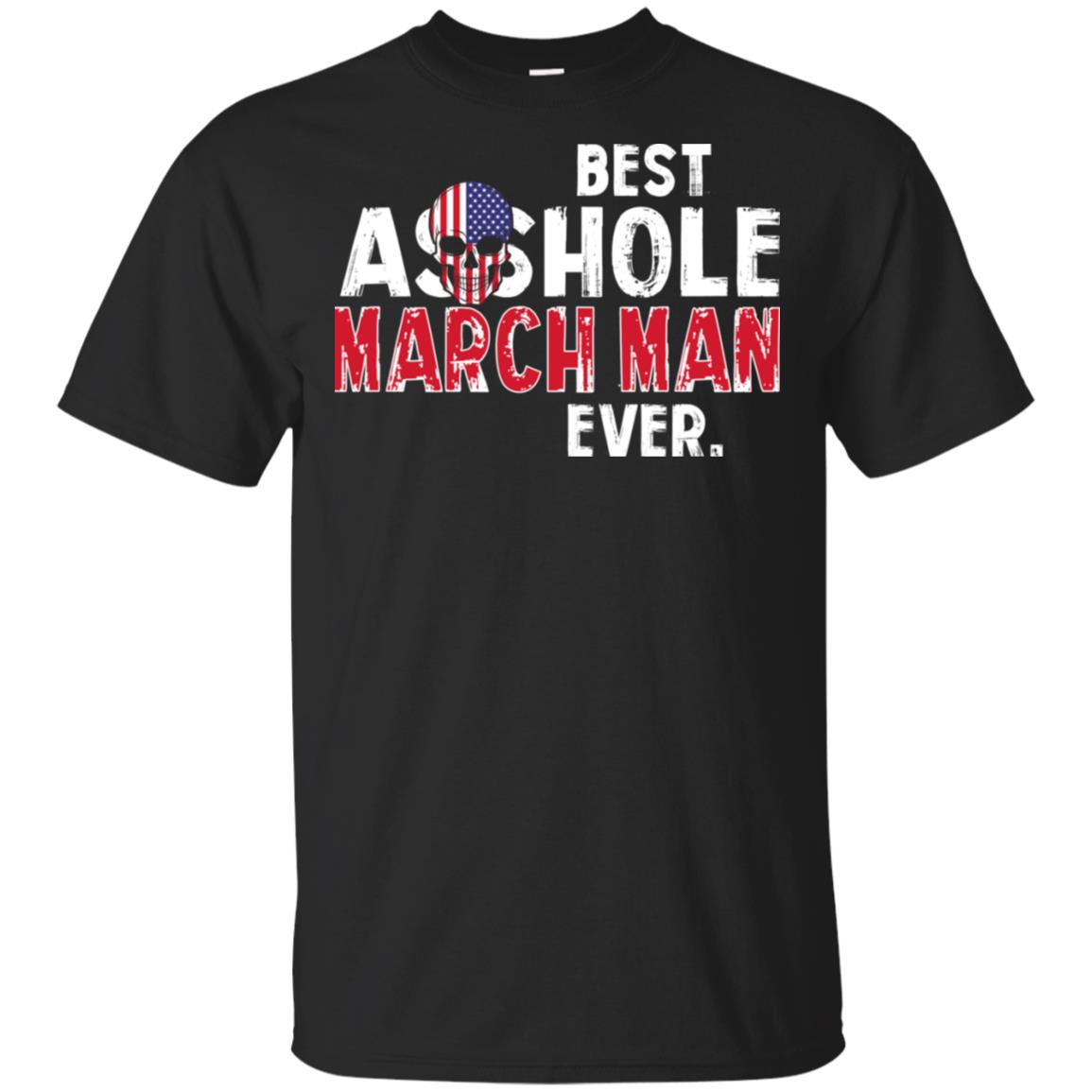 Best Asshole March Man Ever T-Shirts, Hoodie, Tank