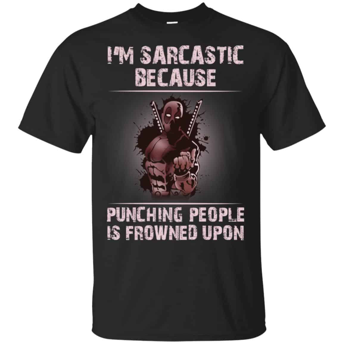 I’m Sarcastic Because Punching People Is Frowned Upon Shirt, Hoodie, Tank