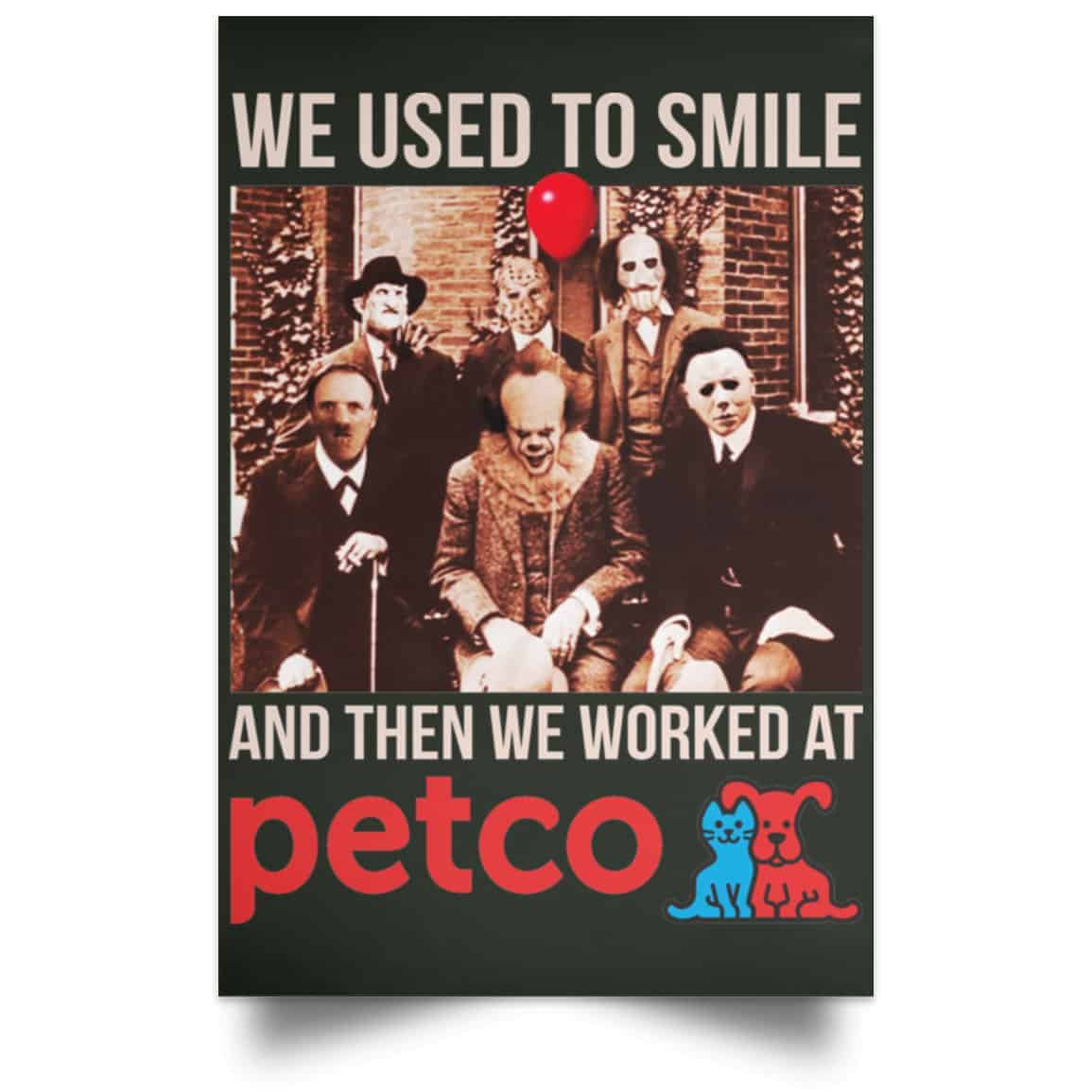 We Used To Smile And Then We Worked At Petco Poster