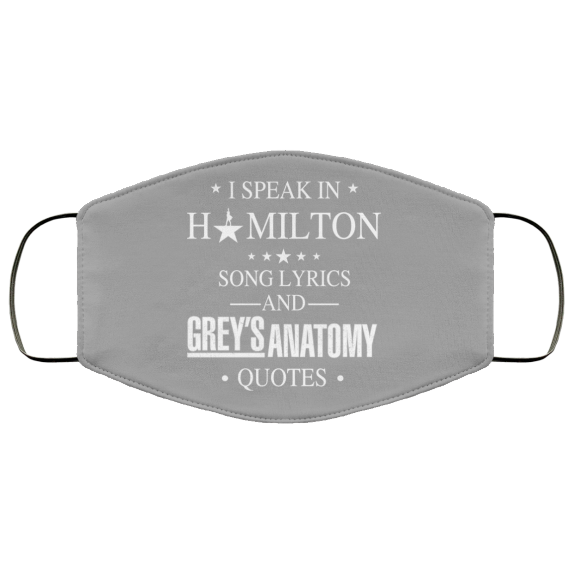 I Speak In Hamilton Song Lyrics And Grey’s Anatomy Quotes Face Mask
