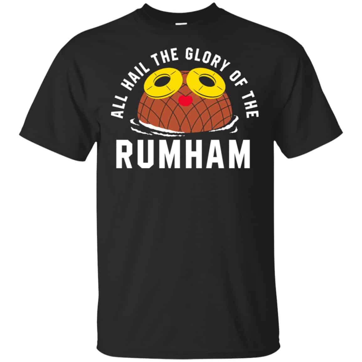 Rum Ham All Hail The Glory Of The Rum Ham Shirt, Hoodie, Tank