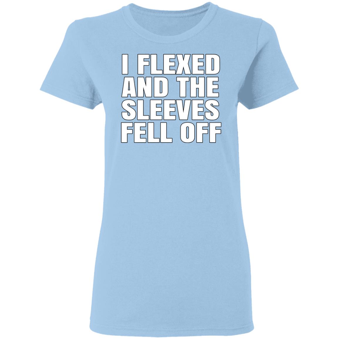 I Flexed And The Sleeves Fell Off Shirt, Hoodie, Tank