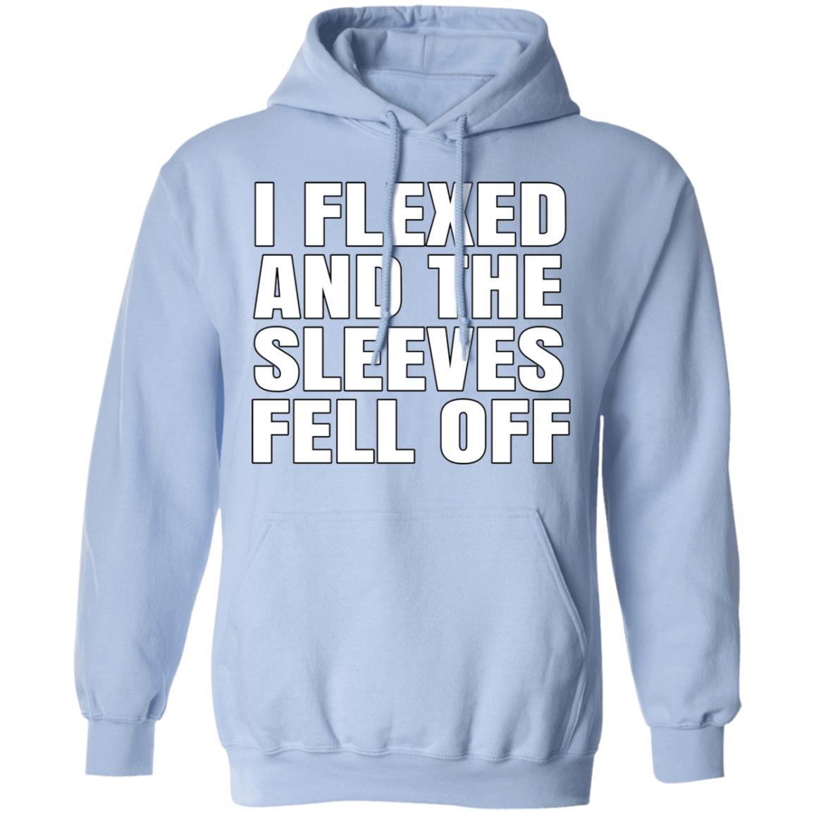 I Flexed And The Sleeves Fell Off Shirt, Hoodie, Tank