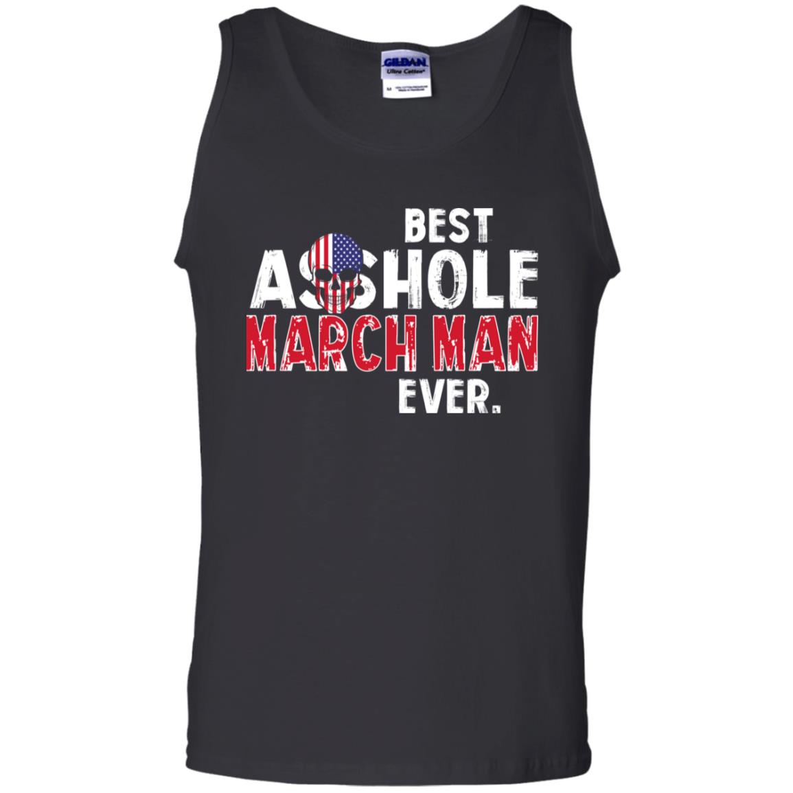 Best Asshole March Man Ever T-Shirts, Hoodie, Tank