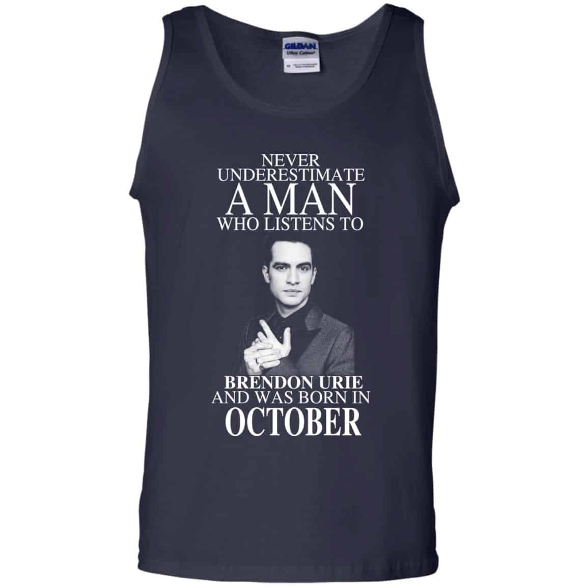 A Man Who Listens To Brendon Urie And Was Born In October T-Shirts, Hoodie, Tank