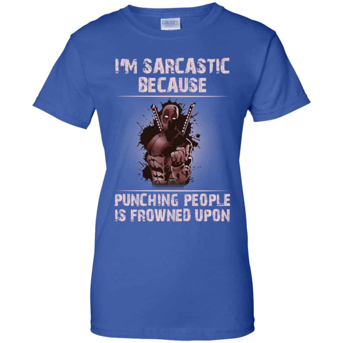 I’m Sarcastic Because Punching People Is Frowned Upon Shirt, Hoodie, Tank