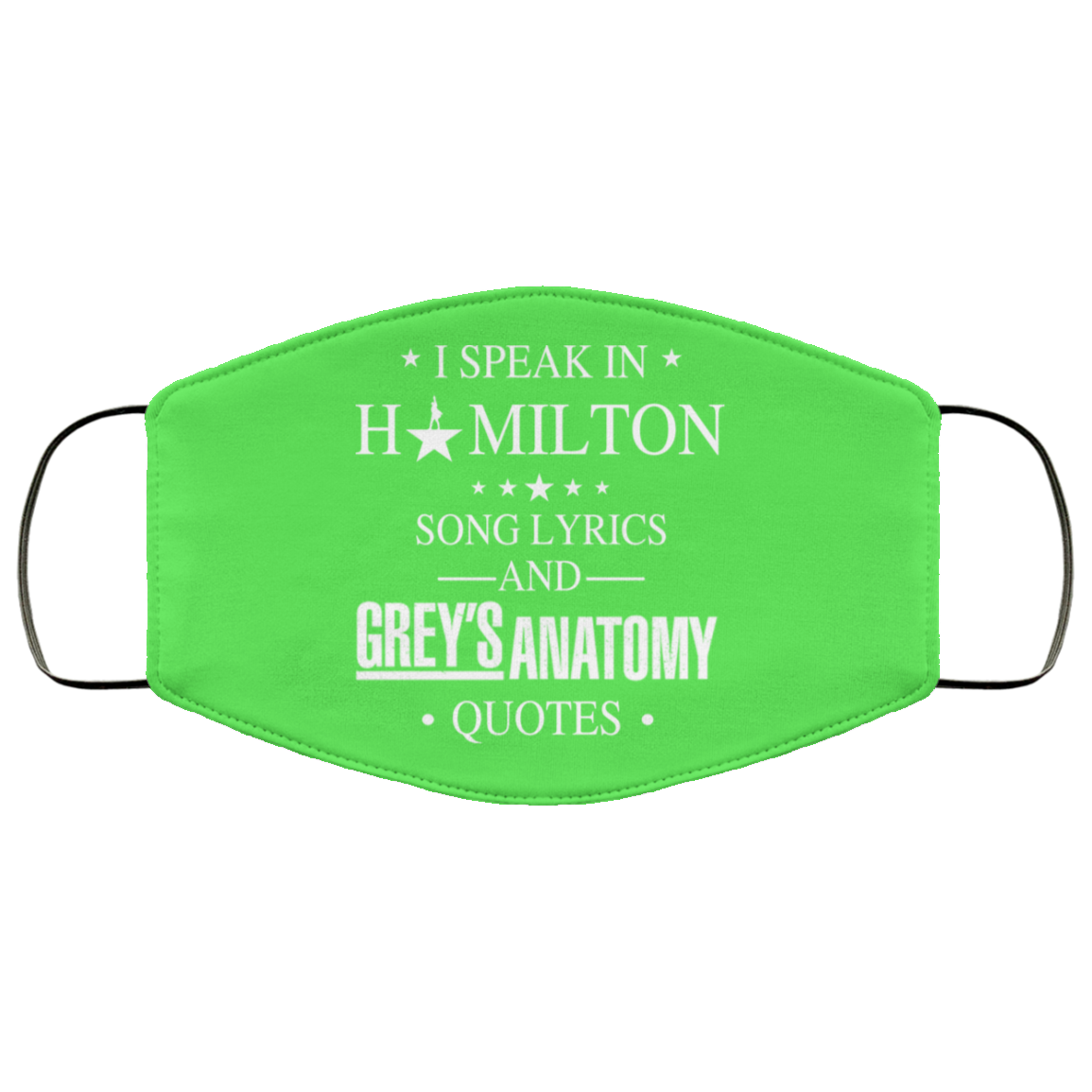 I Speak In Hamilton Song Lyrics And Grey’s Anatomy Quotes Face Mask