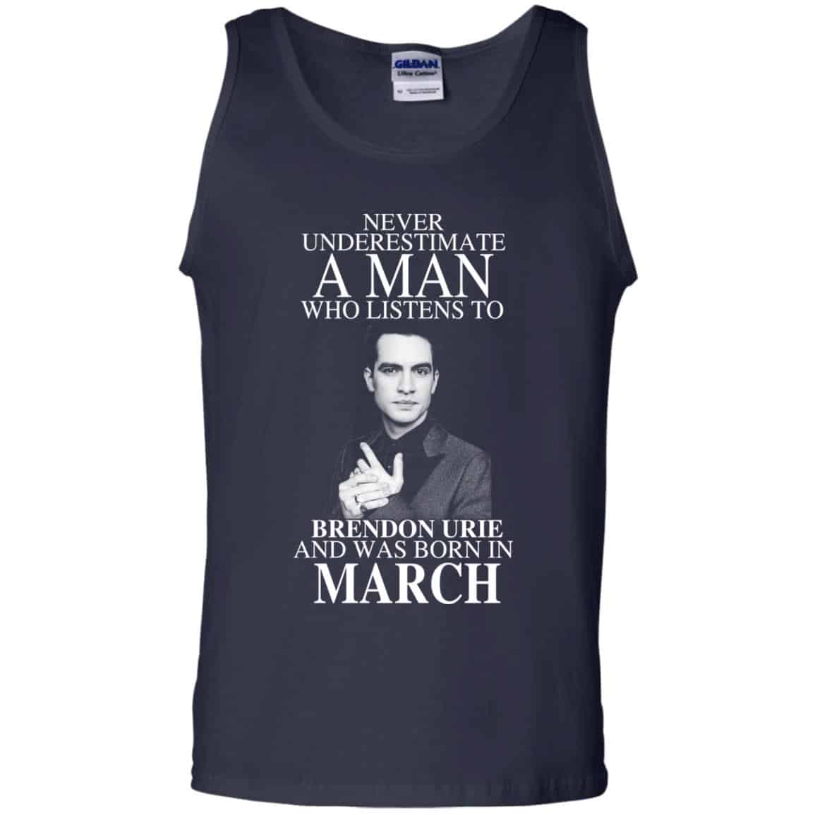 A Man Who Listens To Brendon Urie And Was Born In March T-Shirts, Hoodie, Tank