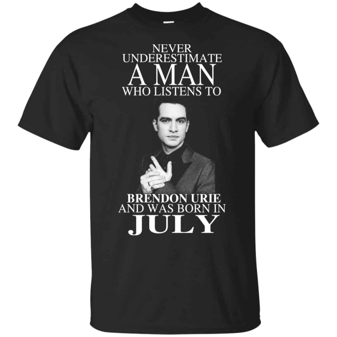 A Man Who Listens To Brendon Urie And Was Born In July T-Shirts, Hoodie, Tank