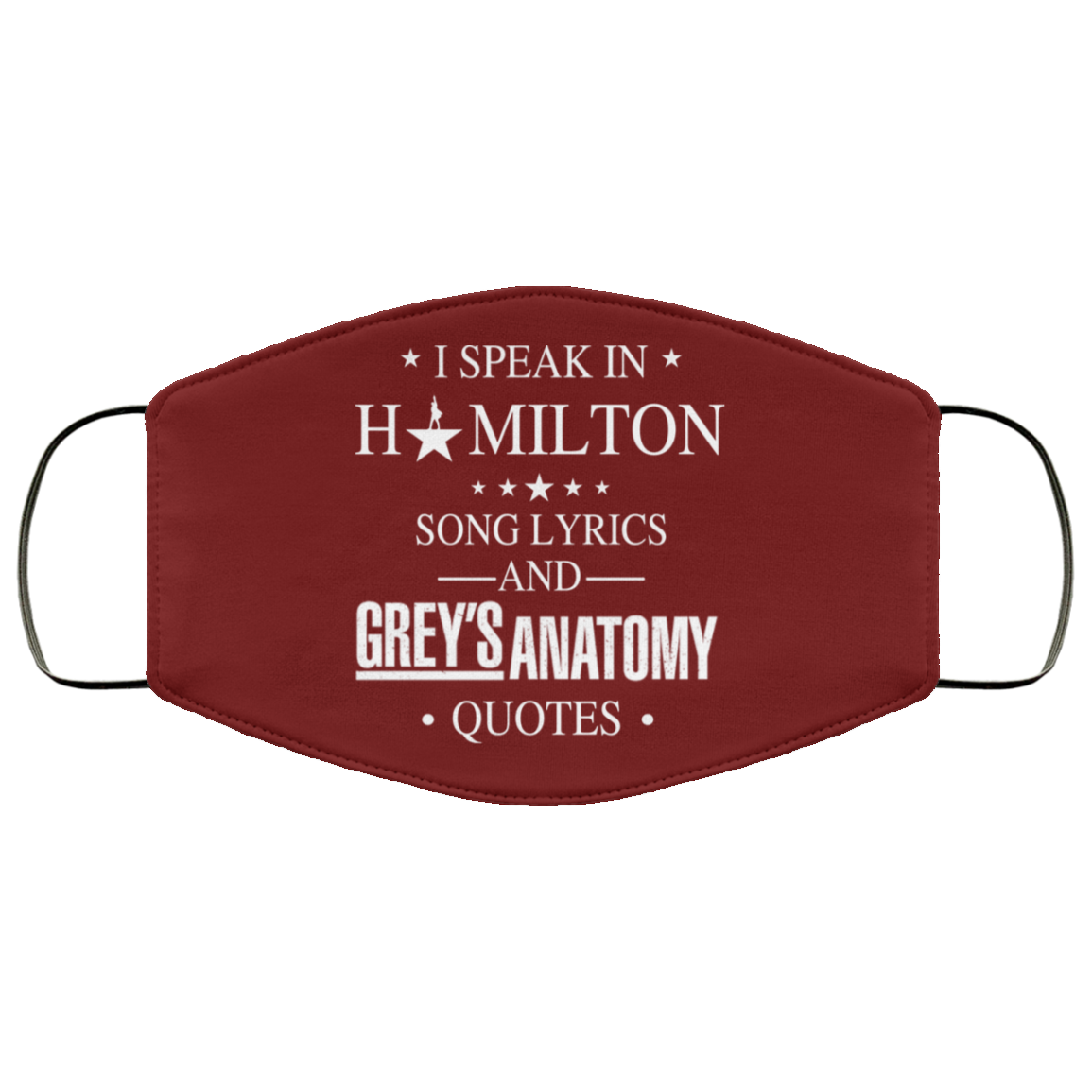 I Speak In Hamilton Song Lyrics And Grey’s Anatomy Quotes Face Mask