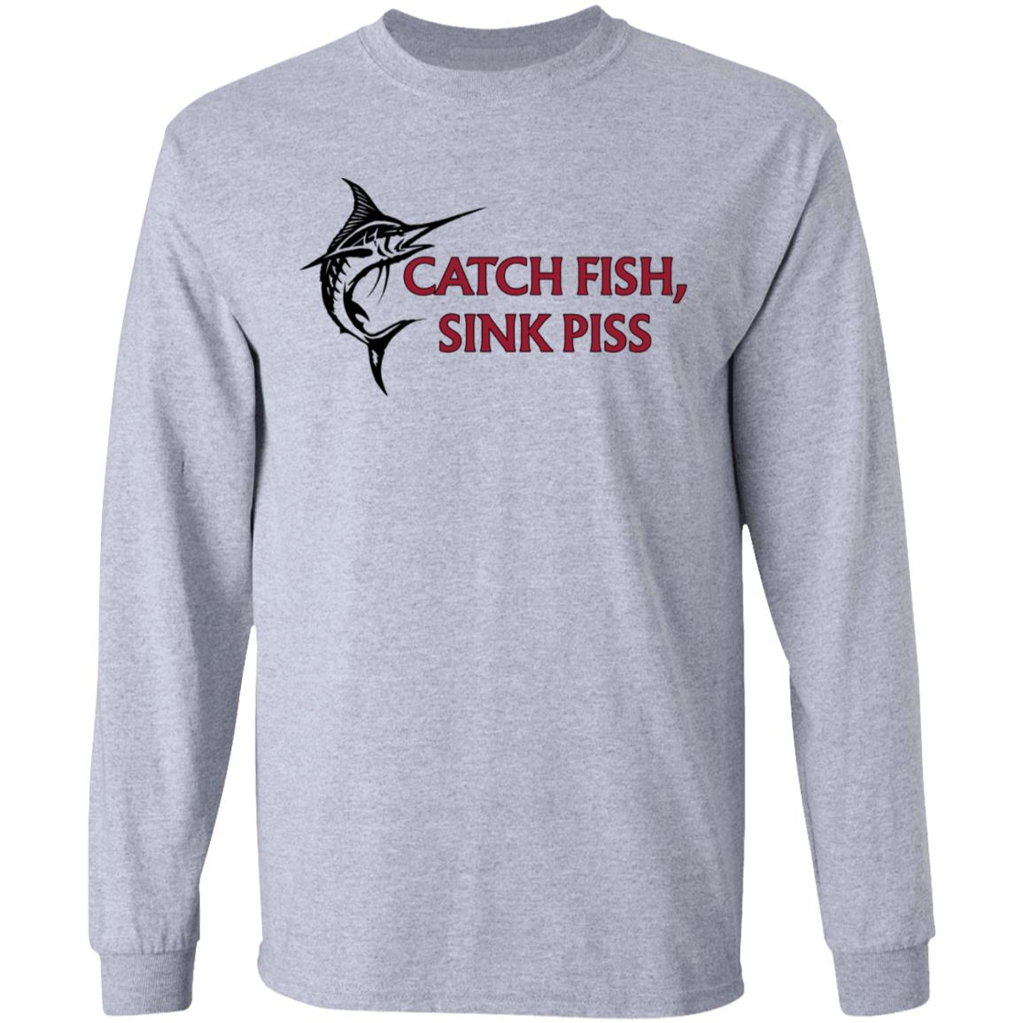Catch Fish Sink Piss Shirt, Hoodie, Tank