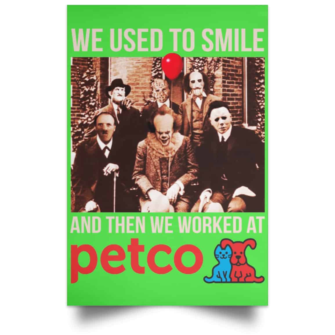 We Used To Smile And Then We Worked At Petco Poster