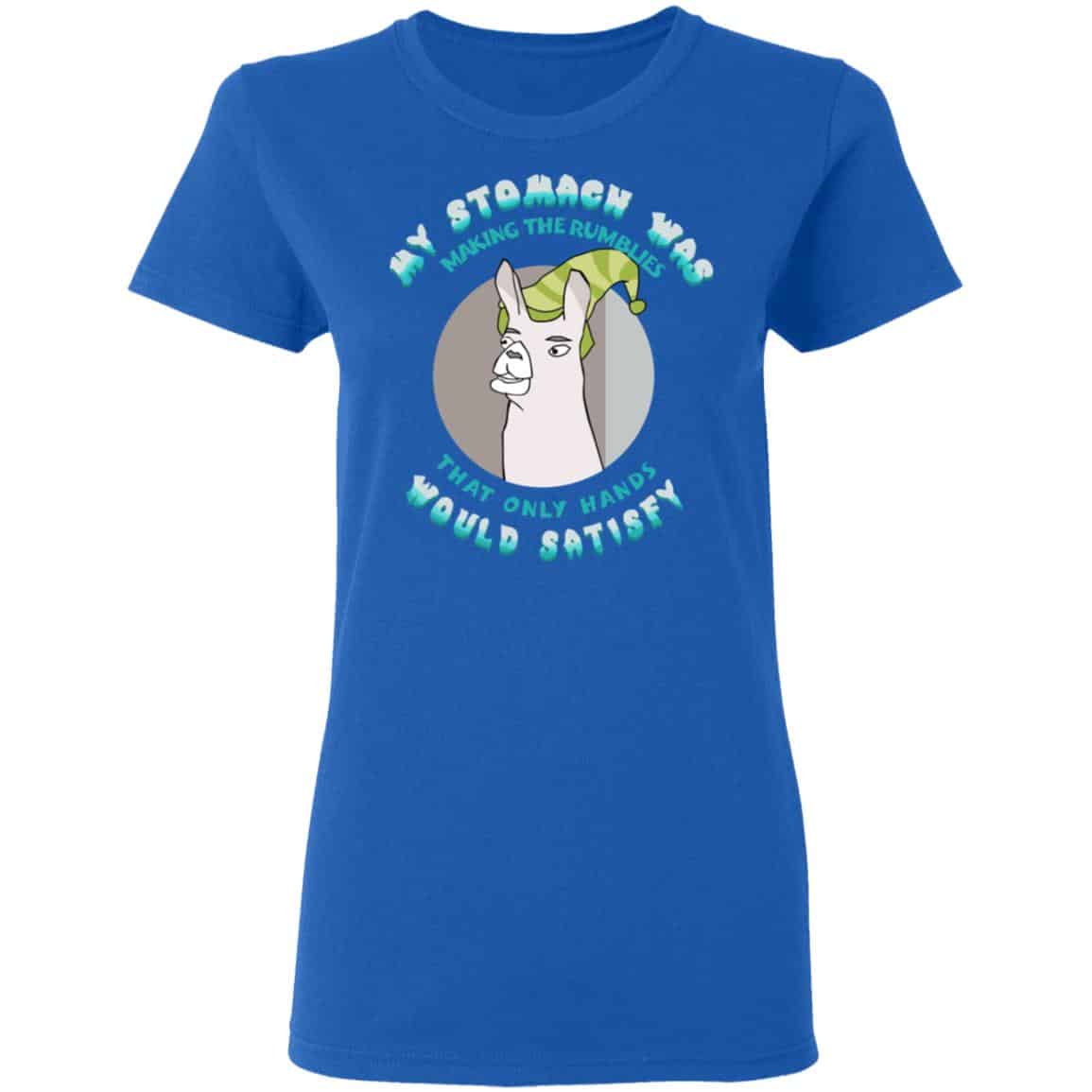 My Stomach Was Making The Rumblies That Only Hands Would Satisfy Shirt, Hoodie, Tank