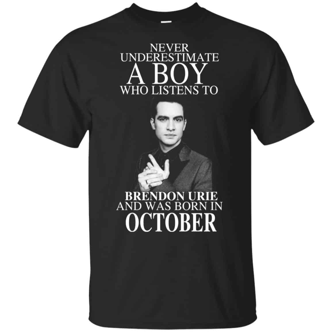 A Boy Who Listens To Brendon Urie And Was Born In October T-Shirts, Hoodie, Tank